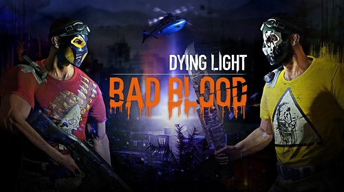Dying Light: Bad Blood